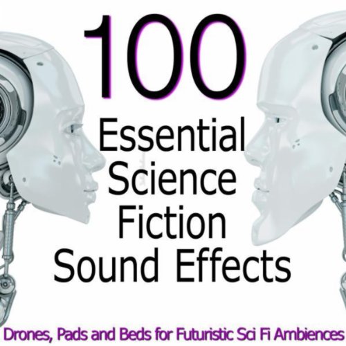 100 Essential Science Fiction Sound Effects Drones, Pads and Beds for