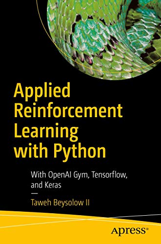 Télécharger Applied Reinforcement Learning with Python: With OpenAI Gym, Tensorflow, and Keras Gratuit
