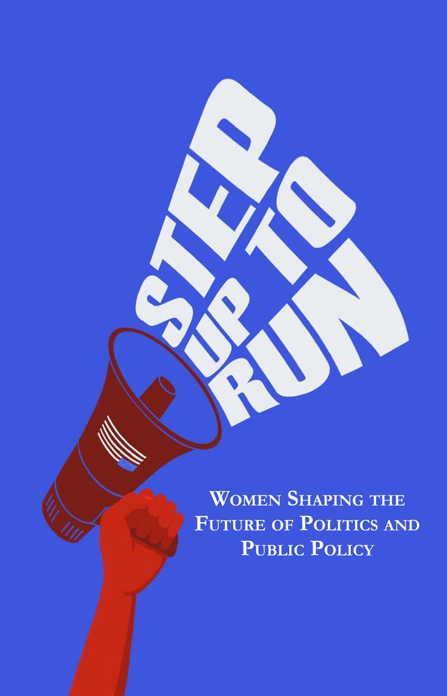 Buy Step Up to Run: Women Shaping the Future of Politics and Public Policy — BookShops.in