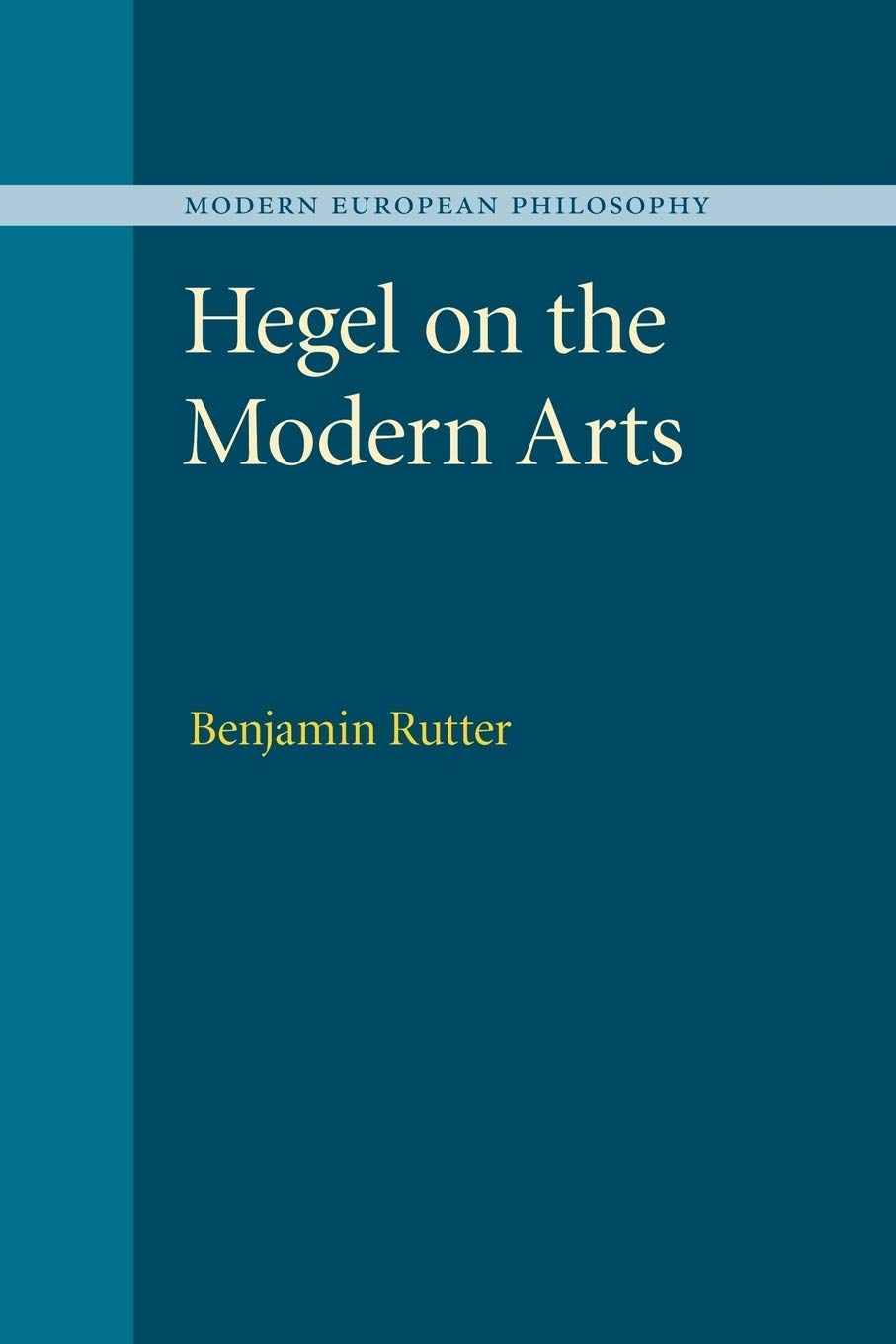 Hegel on the Modern Arts (Modern European Philosophy)