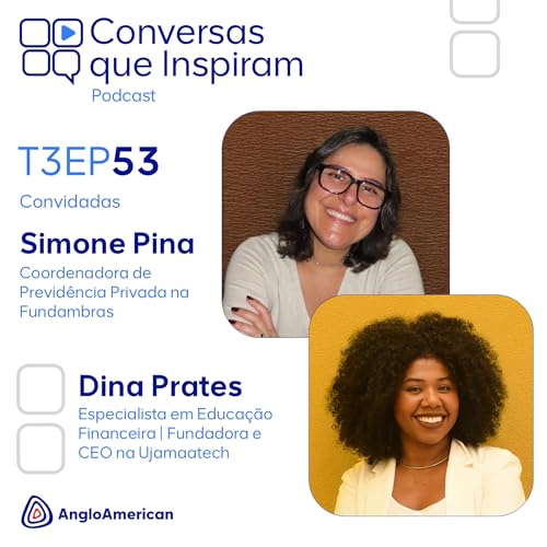 EDUCA&Ccedil;&Atilde;O FINANCEIRA com Dina Prates e Simone Pina | Conversas que Inspiram EP 53