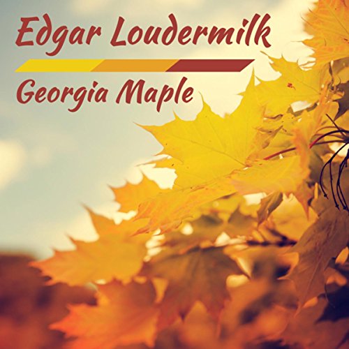 Play Maple by Edgar Loudermilk on Amazon Music