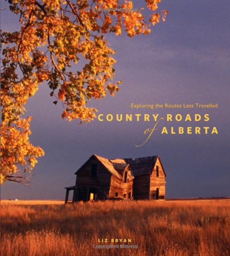Country Roads of Alberta: Exploring the Routes Less...