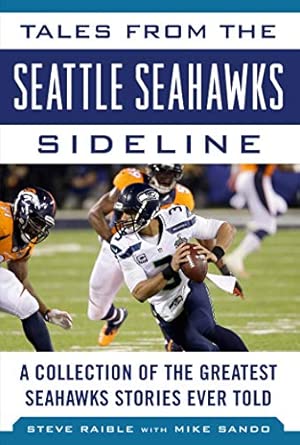 Tales from the Seattle Seahawks Sideline: A Collection of the Greatest Seahawks Stories Ever Told Reissue Edition book cover