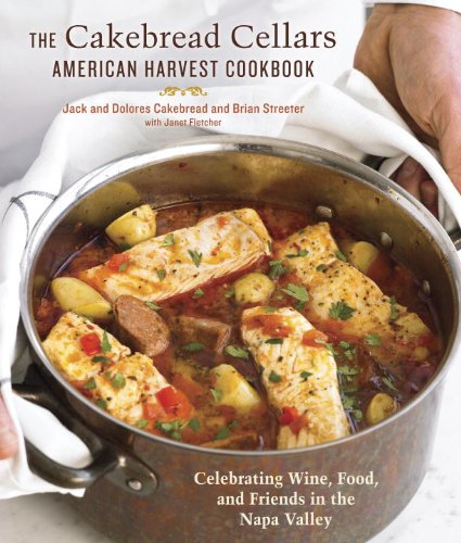 The Cakebread Cellars American Harvest Cookbook: Celebrating Wine, Food, and Friends in the Napa Valley