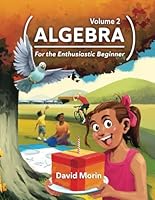 Algebra: For the Enthusiastic Beginner, Volume 2 B0DD7P9XG3 Book Cover