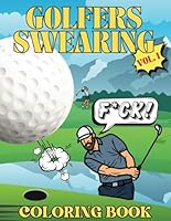 Swearing Golfers Coloring Book: Coloring Pages of Golfers Cursing Through the Good and Bad Times of Golf. Stress Relief, Mindfulness and Relaxation. B0CNKYW88D Book Cover