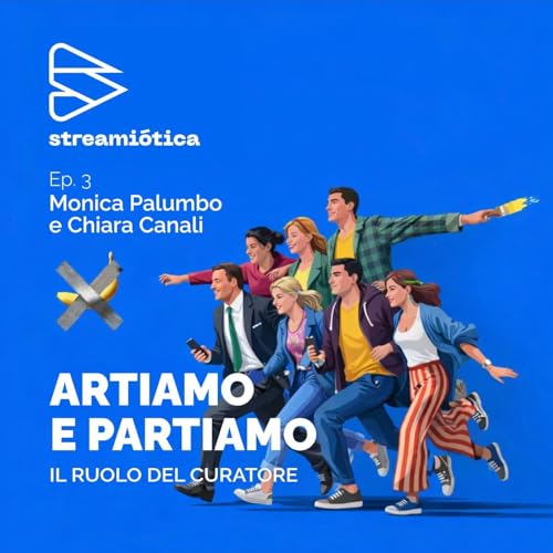 Ep. 3 - Il ruolo del curatore (con Chiara Canali)