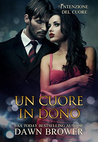 Un cuore in dono di [Dawn Brower, Silvia Chessa]