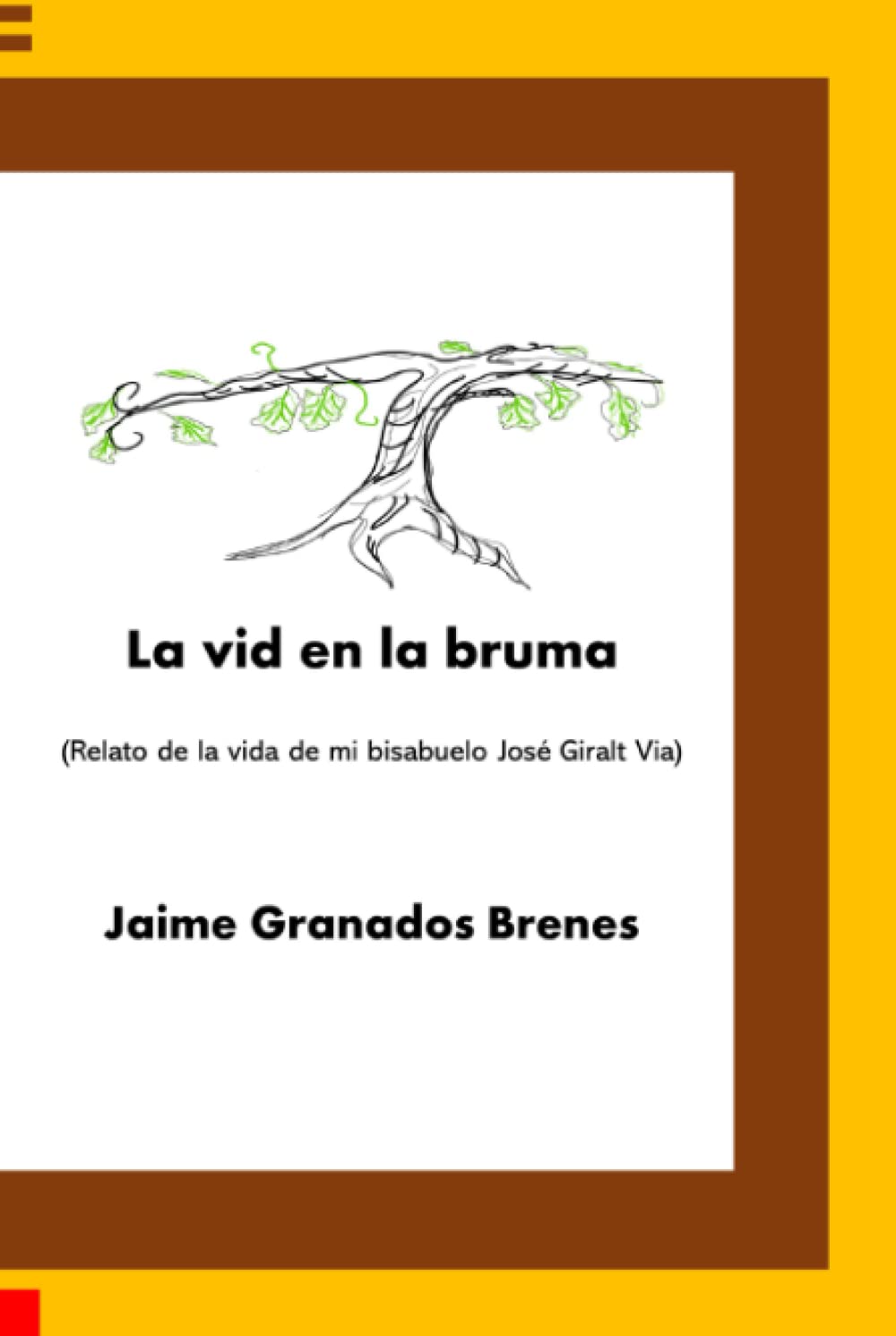 La vid en la bruma: Relato de la vida de mi bisabuelo José Giralt Via
