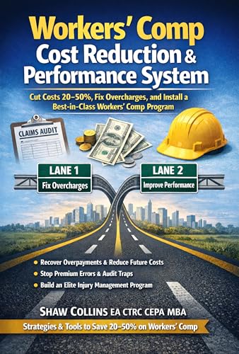 Workers’ Comp Cost Reduction & Performance System: Cut Costs 20–50%, Fix Overcharges, and Install a Best-in-Class Workers’ Comp Program