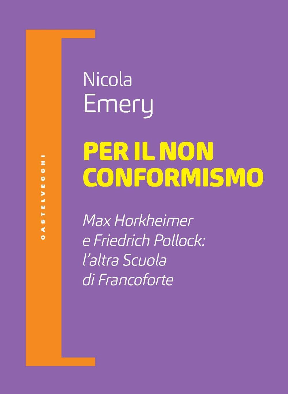 Per Il Non Conformismo. Max Horkheimer E Friedrich Pollock: L'altra Scuola Di Francoforte - 4