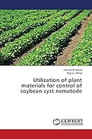 Utilization of plant materials for control of soybean cyst nematode 3659770892 Book Cover
