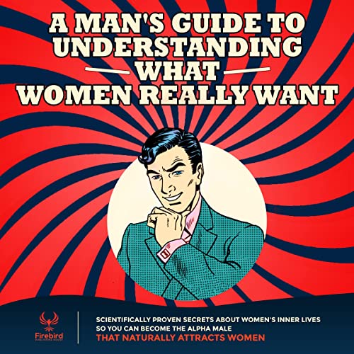 A Man's Guide to Understanding What Women Really Want [Written by Firebird Publications] episode artwork