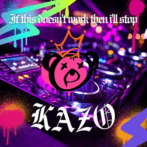 Kazo Rapper Écouter If this doesn't work then i'll stop de Kazo sur Amazon Music