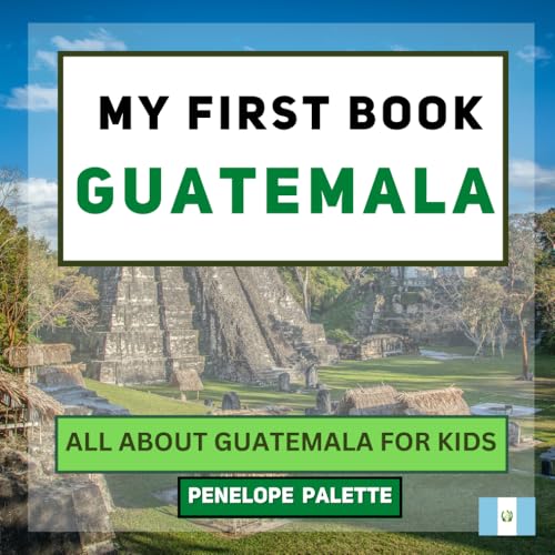 Image of My First Book - Guatemala: All About Guatemala For Kids (My First Book - World Edition)