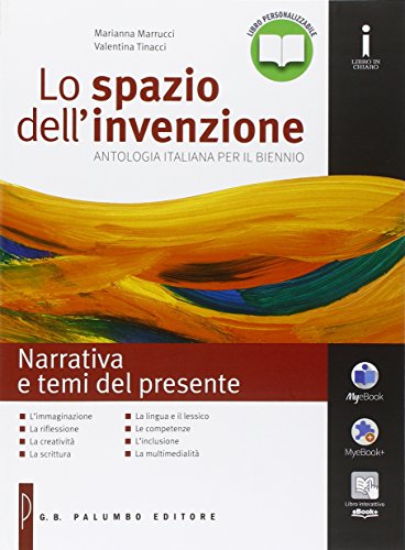 Lo spazio dell'invenzione. Narrativa e temi del presente. Per le Scuole superiori. Con e-book. Con espansione online Lo spazio dell'invenzione. Narrativa e temi del presente. Per le Scuole superiori. Con e-book. Con espansione online