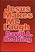 Jesus makes me laugh