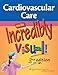 Cardiovascular Care Made Incredibly Visual! (Incredibly Easy! Series®)
