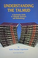 Understanding the Talmud: A Systematic Guide to Talmudic Structure & Methodology 0873064658 Book Cover