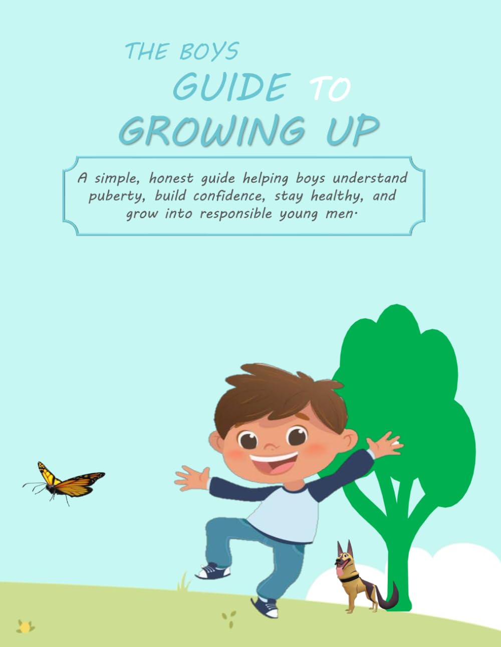 The Boys Guide To Growing Up: A Practical Puberty Guide