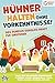 H&uuml;hner halten ohne Vorkenntnisse! Das Rundum-sorglos-Paket f&uuml;r Einsteiger: Alles &uuml;ber artgerechte H&uuml;hnerhaltung im eigenen Garten, H&uuml;hnerst&auml;lle, Futter, Pflege, Rassen, Z&uuml;chtung, Eier und vieles mehr