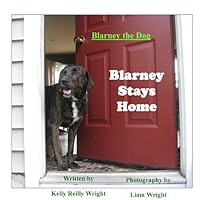 Blarney the Dog: Blarney Stays Home 0984171401 Book Cover