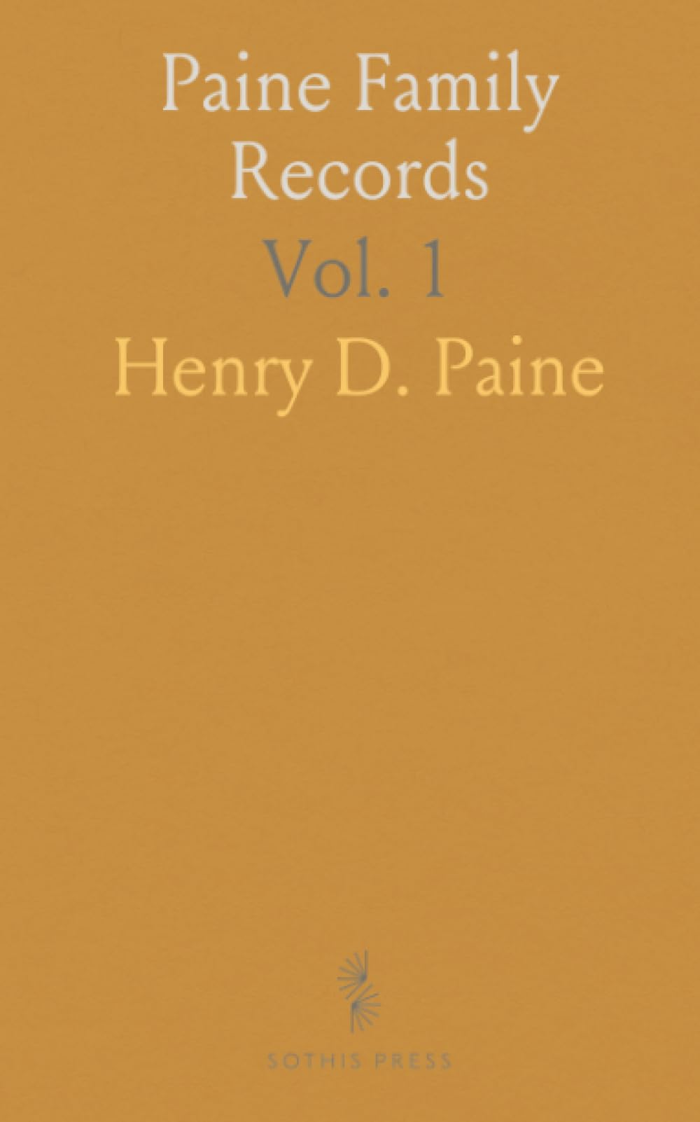 Paine Family Records: A Journal of Genealogical and Biographical Information Respecting the American Families of Payne, Paine, Payn, &C