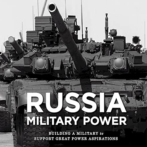 Russia Military Power: Building a Military to Support Great Power Aspirations by Defense Intelligence Agency episode artwork