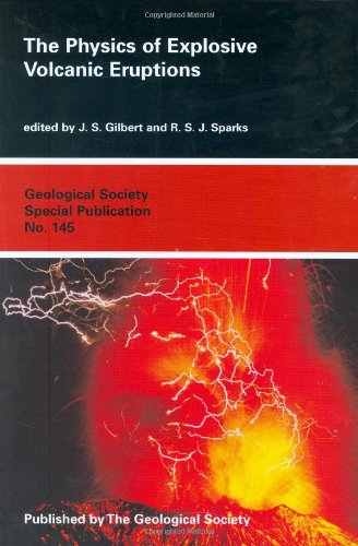 The Physics of Explosive Volcanic Eruptions (Geological Society Special Publication)