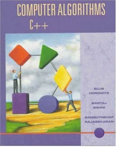 Computer Algorithms C++: Horowitz, Ellis, Sahni, Sartaj, Rajasekaran ...