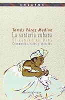 La santeria cubana: El camino de Osha : ceremonias, ritos, y secretos (Ensayos) 8470305662 Book Cover