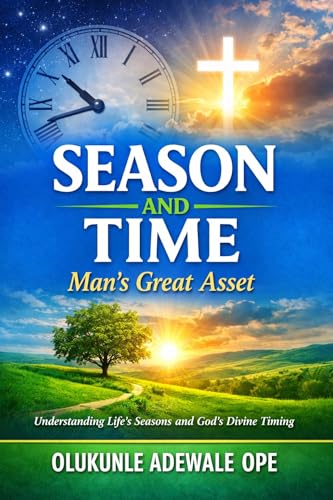 SEASON AND TIME: MAN'S GREATEST ASSET