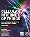 Cellular Internet of Things: From Massive Deployments to Critical 5G Applications