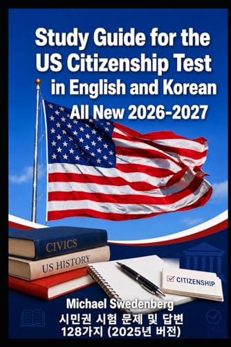 Study Guide for the US Citizenship Test in English and Korean: 시민권 시험 문제 및 답변 128가지 (2026년 버전)