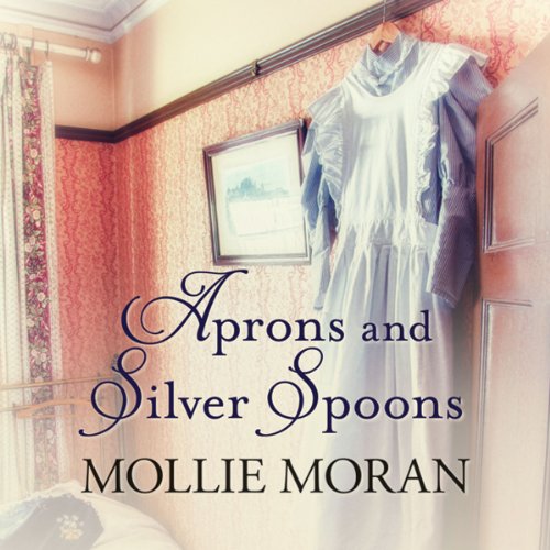 Aprons and Silver Spoons The Heartwarming Memoirs of a 1930s Kitchen Maid (Audio Download