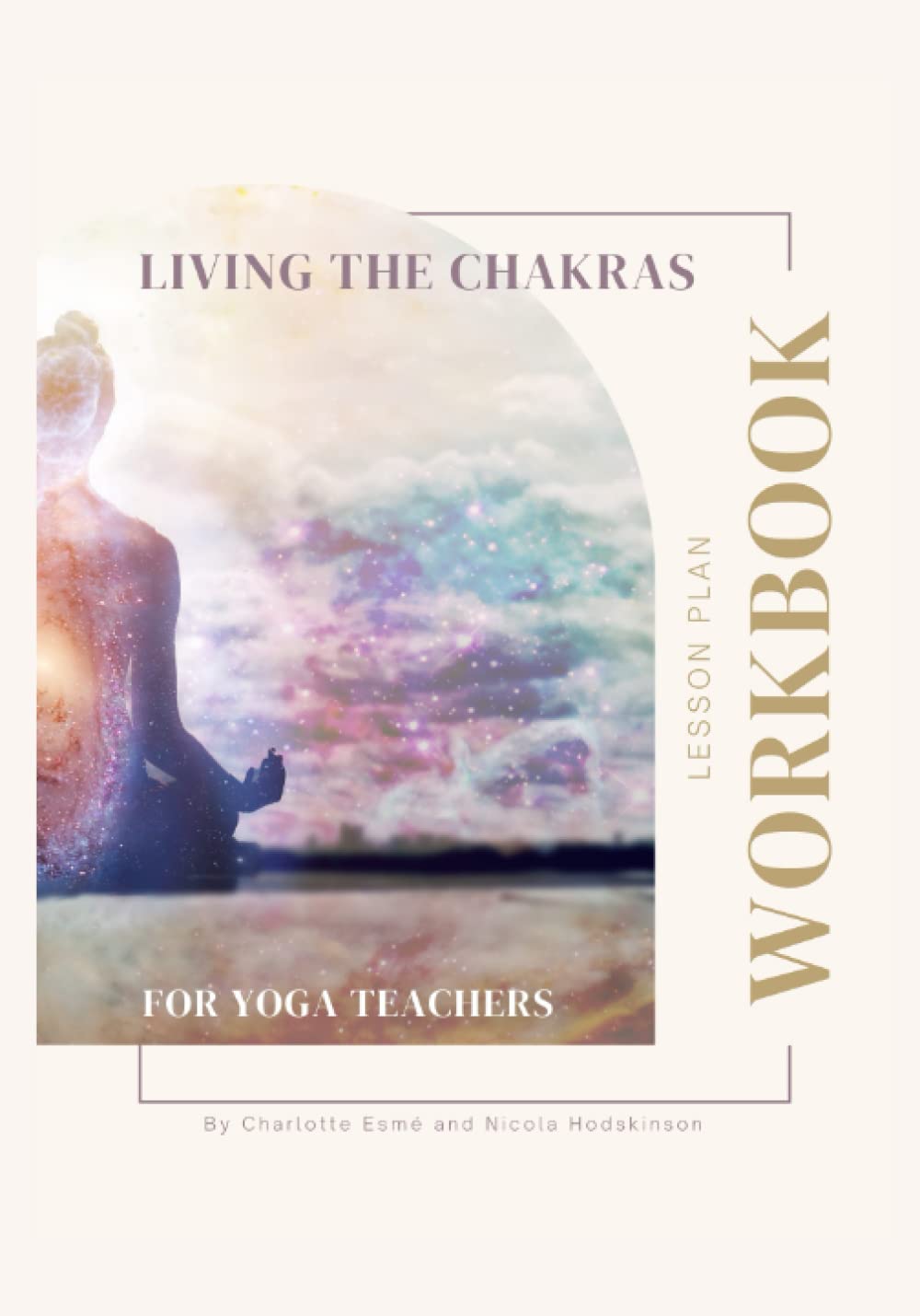 Living the Chakras: A Workbook for Yoga Teachers