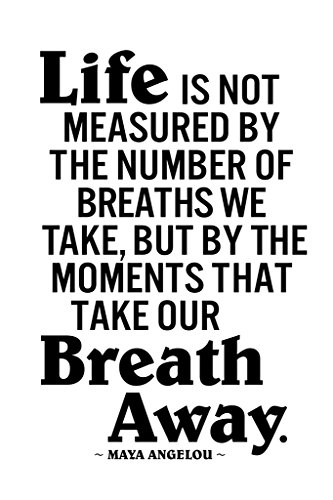 Image of Life Is Not Measured By The Number Of Breaths Maya Angelou Cool Wall Art Print Poster 12x18