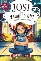 Josi – The Vampire Girl | A Magical & Exciting Chapter Book for Kids Ages 8-10 About Friendship, Courage, and Embracing What Makes You Different – Book 1: Vampire Trouble at School 3911544111 Book Cover