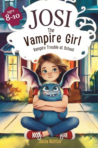 Josi – The Vampire Girl | A Magical & Exciting Chapter Book for Kids Ages 8-10 About Friendship, Courage, and Embracing What Makes You Different – Book 1: Vampire Trouble at School