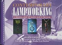 Contemporary Lampworking: A Practical Guide to Shaping Glass in the Flame 0965897206 Book Cover