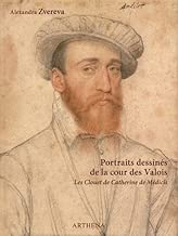 Download Portraits dessinés de la cour des Valois : Les Clouet de Catherine de Médicis PDF