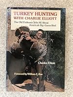 Turkey Hunting With Charlie Elliott 0877970637 Book Cover