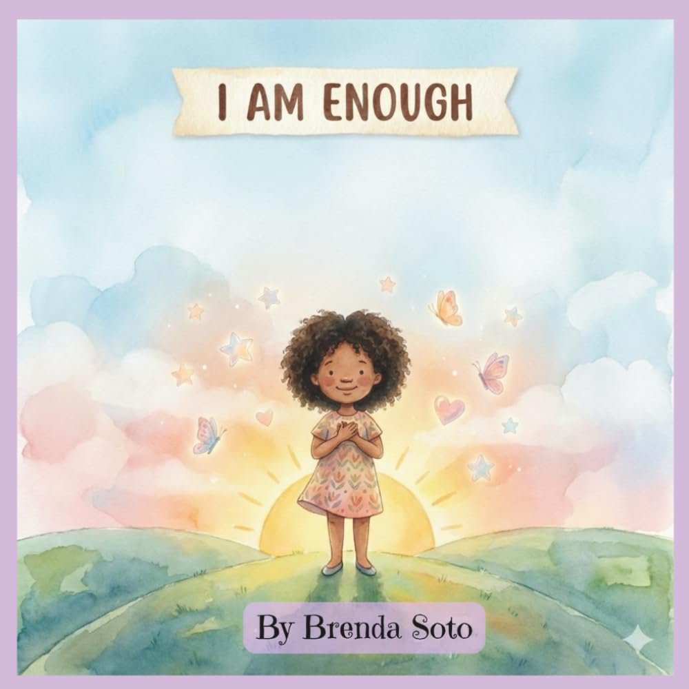 I AM ENOUGH: 10 inspiring stories for girls that gently nurture self-esteem, courage, inner strength, and self-love.