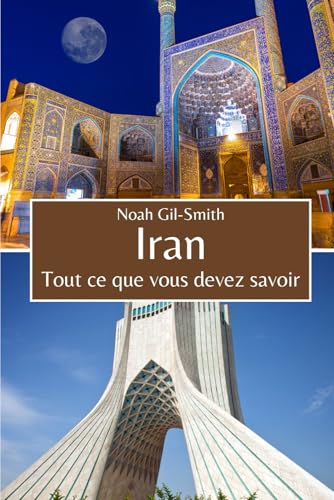 Iran: Tout ce que vous devez savoir