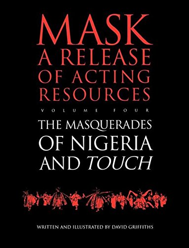 Touch and the Masquerades of Nigeria: 4 (Mask, a Release of Acting Resources)