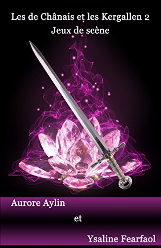 Télécharger Les de Chânais et les Kergallen, tome 2: Jeux de scène Livre eBook France