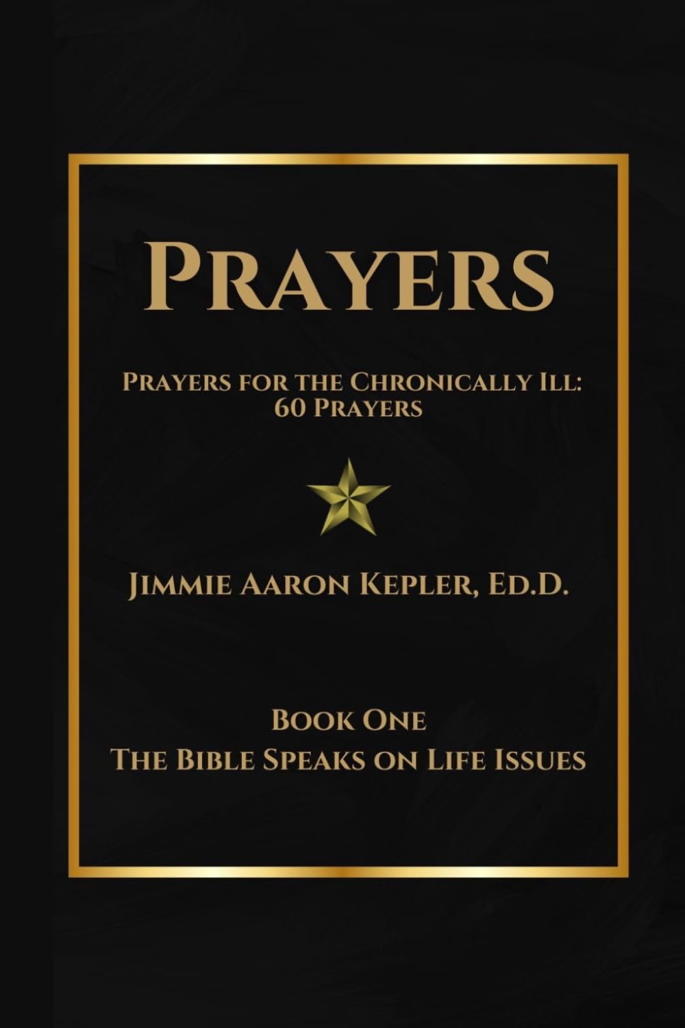 Prayers for the Chronically Ill: 60 Prayers (The Bible Speaks on Life Issues)