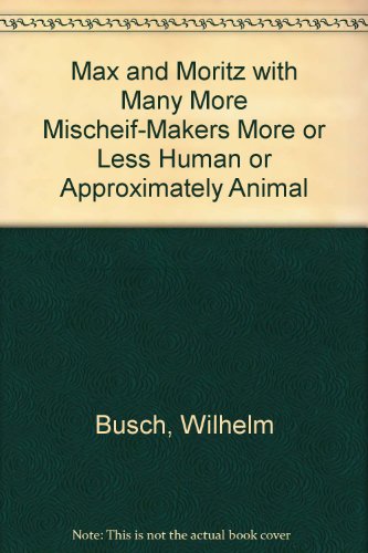 Max and Moritz with Many More Mischeif-Makers M... B0015URZ2K Book Cover