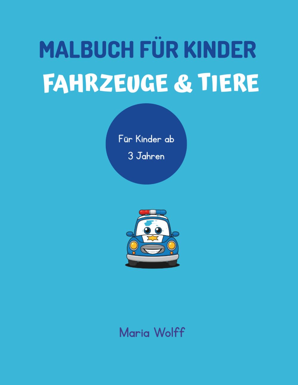 Malbuch Fahrzeuge und Tiere: Für Kinder ab 3 Jahren